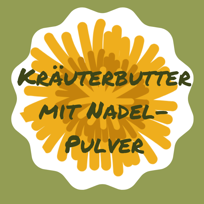 Kräuterbutter mit Nadelpulver