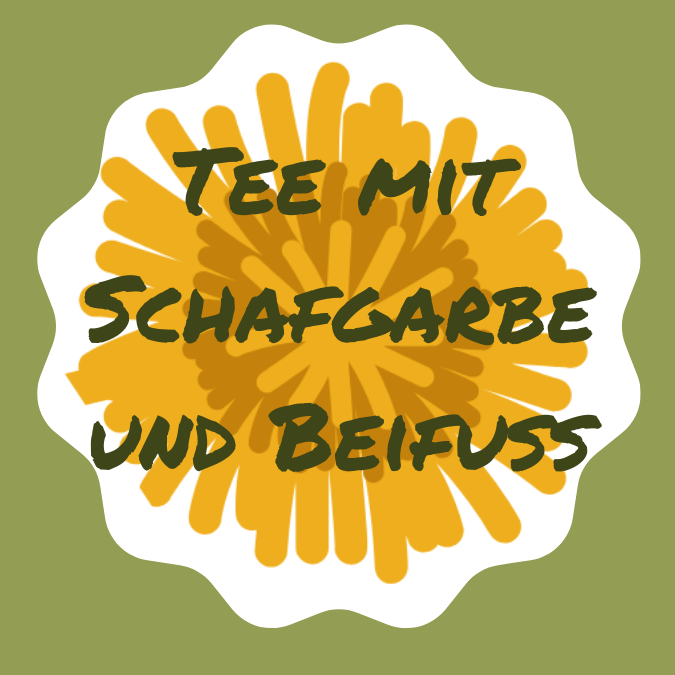 Tee Rezept Regelschmerzen mit Schafgarbe und Beifuß